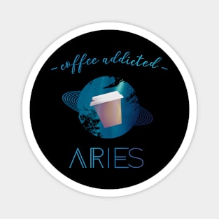 Coffee Lover Coffee Addict Aries Horoscope Zodiac Magnet